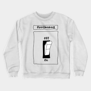 Overthinking Switch On Crewneck Sweatshirt